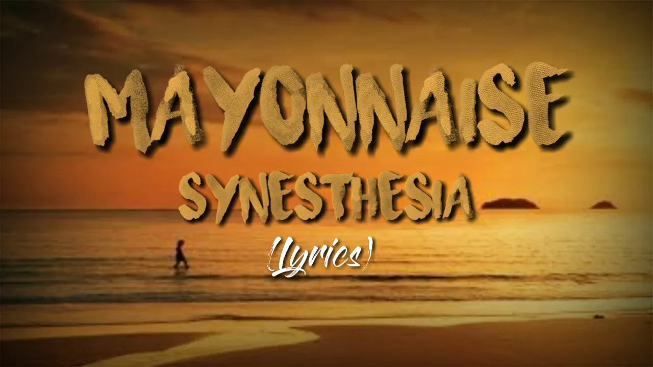 Mayonnaise - Synesthesia (lyrics)