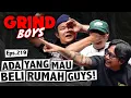 Lagu Grind Boys Eps.219 - Ada Yang Mau Beli Rumah Guys!