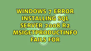 Windows 7 Error Installing SQL Server 2008 R2 MSIGetProductInfo fails for