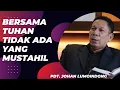 Lagu Pdt. Johan Lumoindong | Bersama TUHAN tidak ada yang MUSTAHIL
