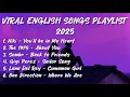 Download Lagu Top Viral English Songs TikTok Playlist 2025 - Back to Friends, Sailor Song, Cinnamon Girl