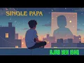 Single papa: Ajab yeh ishq (slowed + reverb) | Kunal Kemmu | Manoj P | Ayesha R | Prajakta K 