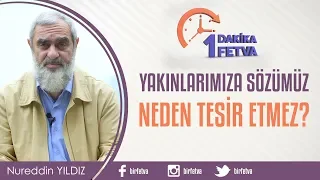 Yakınlarımıza sözümüz neden tesir etmez?