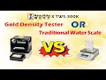 Difference between traditional water scale TWS Gold density tester