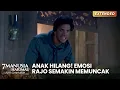 PERASAAN CAMPUR ADUK! Rajo Terkejut Anaknya Tidak Ada | 7 MANUSIA HARIMAU | EPS 1 (1/5)