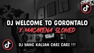 dj welcome to gorontalo x macarena slowed sound viral tik tok terbaru 2024 