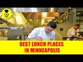 Best lunch Places in Minneapolis Where to eat in Minneapolis United States