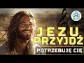 Lagu 🎵  Przyjdź Jezu  - Potrzebuję Cię, Pieśń, która podbija świat! asa 🎵