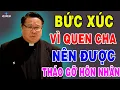 Download Lagu BỨC XÚC VÌ QUEN CHA NÊN ĐƯỢC THÁO GỠ HÔN NHÂN - Lm Matthew Nguyễn Khắc Hy | Lời Chúa Nói