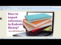 EndNote Importing references into an EndNote library