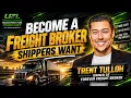 How to Become a Freight Broker Customers Keep for Years Not Just One Load Trent Tulloh