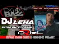Lagu DJ LEHA STYLE SLOW BASS X KENNONG TELLOK ARIEL DISCJOKEY Intro Ducth Prank 
