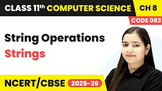 String Operations - Strings Class 11 Computer Science Chapter 8 CBSE 2025-26