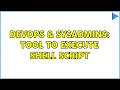 DevOps SysAdmins Tool to execute shell script 2 Solutions