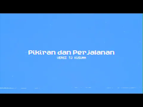 Download MP3 Pikiran dan Perjalanan (Tj Kusuma Version) [Official Audio]