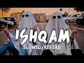 Download Lagu Ishqam (slowed+reverb ) song |🎤 Anti_lover_lofi