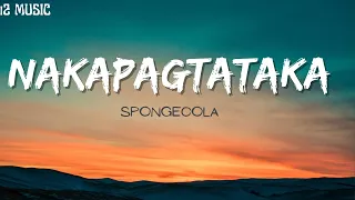 Download Nakapagtataka Spongecola Lyrics MP3