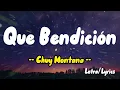 Chuy Montana -  Que Bendicion (Letras/Lyrics)