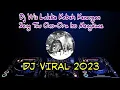 Download Lagu DJ Wis Laleke Kabeh Kenangan Seng Tau Ono-Ora Iso Mengkane | DJ Viral 2023