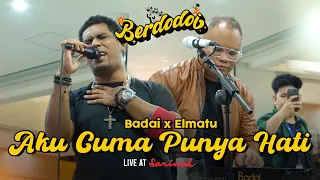 Download BADAI X ELMATU - AKU CUMA PUNYA HATI | LIVE AT SARINAH | BERDODOI!! MP3