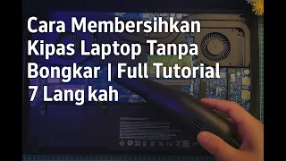 how to clean a laptop fan without disassembling it full 7 step tutorial