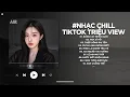 Lagu Nhạc Chill TikTok Triệu View - Những Bản Lofi Buồn Hay Nhất Hiện Nay - Nhạc Lofi Chill Buồn 2026