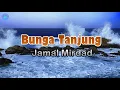 Download Lagu Bunga Tanjung -  Jamal Mirdad (Lirik Lagu) Harum baunya si Bungalah Tanjung Harumnya sampai