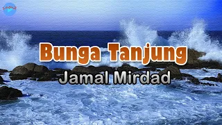 Download Bunga Tanjung -  Jamal Mirdad (Lirik Lagu) Harum baunya si Bungalah Tanjung Harumnya sampai MP3
