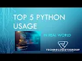 Top Python Usage and real world Python Examples