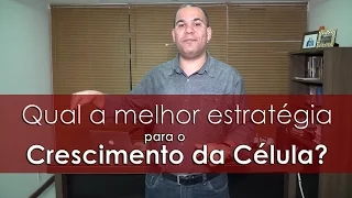 Qual a melhor estratégia de Crescimento da Célula ? - Pr. Bruno Monteiro