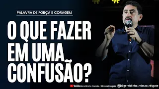O QUE FAZER EM UMA CONFUSÃO? I Palavra de Força e Coragem  I Geraldinho Correia