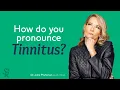 How do you pronounce tinnitus