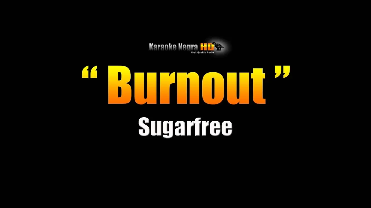BURNOUT -  Sugarfree (Karaoke)