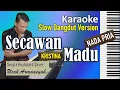 Download Lagu Secawan Madu Karaoke Nada Cowok | Slow Dangdut Version | Kristina | SiKeCe | Lirik