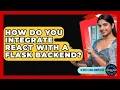 How Do You Integrate React With A Flask Backend - Server Logic Simplified