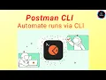 POSTMAN - Postman CLI Automate runs via CLI Newman
