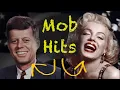 JFK and Marilyn Monroe - Two of the biggest MOB HITS