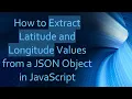 How to Extract Latitude and Longitude Values from a JSON Object in JavaScript