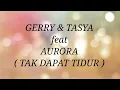 Download Lagu GERRY MAHESA \u0026 TASYA ROSMALA _ TAK DAPAT TIDUR Lirik