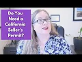 Do You Need a California Seller s Permit who needs a CA sales tax permit
