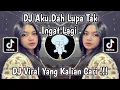Download Lagu DJ AKU SUDAH LUPA TAK INGAT LAGI STYLE KONDANG VIRAL TIKTOK TERBARU 2025 MENGKANE YANG KALIAN CARI!!