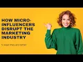 The Power of the Underdogs How Micro Influencers Disrupt the Marketing Industry