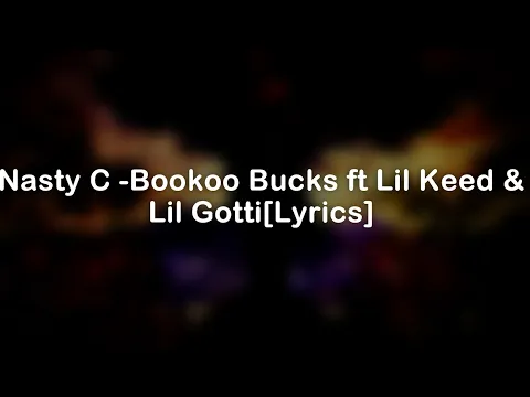 Download MP3 NASTY C-BOOKOO BUCKS FT LIL GATTI& LIL KEED[LYRICS]