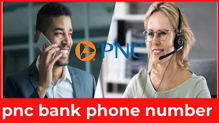 How to Contact PNC Bank Customer Service - Phone Numbers 24 7 Help