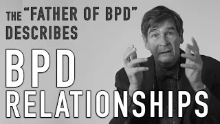 The Father of BPD Describes BPD Relationships JOHN GUNDERSON