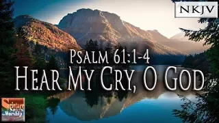 Download Psalm 61:1-4 Song (NKJV) \ MP3