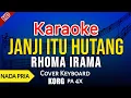 JANJI ITU HUTANG - Nada Pria | KARAOKE HD by Rhoma Irama