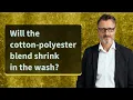 Will the cotton-polyester blend shrink in the wash