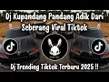 Download Lagu DJ KUPANDANG PANDANG ADIK DARI SEBERANG - DJ CINTA DARI SEBERANG | DJ VIRAL TIKTOK TERBARU 2025