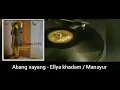 Full Album - Abang Sayang - Ellya Khadam / Mansyur - OM Elsitara .